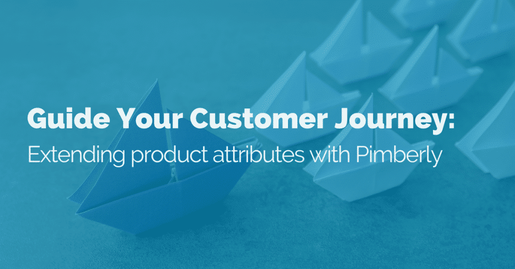 guide-customer-journey-by-extending-product-attributes