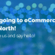 we're-going-to-ecommerce-show-north-2017