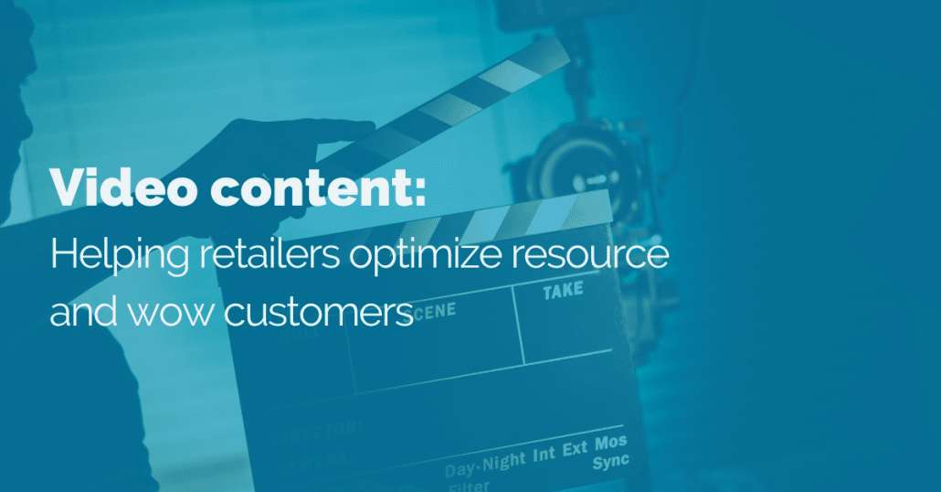 Video-content-helps-retailers-optimize-resource-and-wow-customers