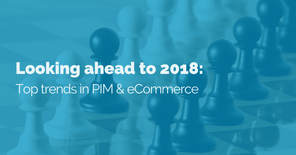 Looking-ahead-2018-Top-trends-PIM-eCommerce
