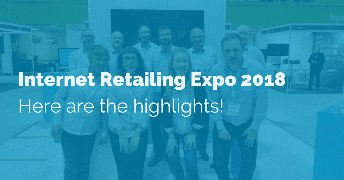 Internet Retailing Expo 2018 Highlights