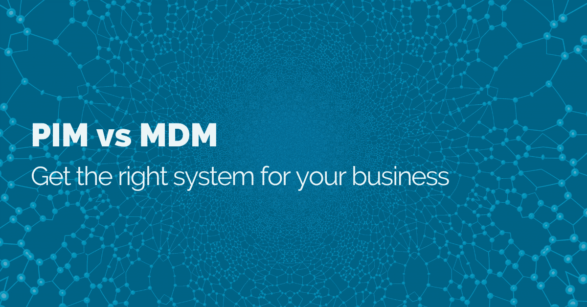 PIM vs MDM: Get the right system for your business