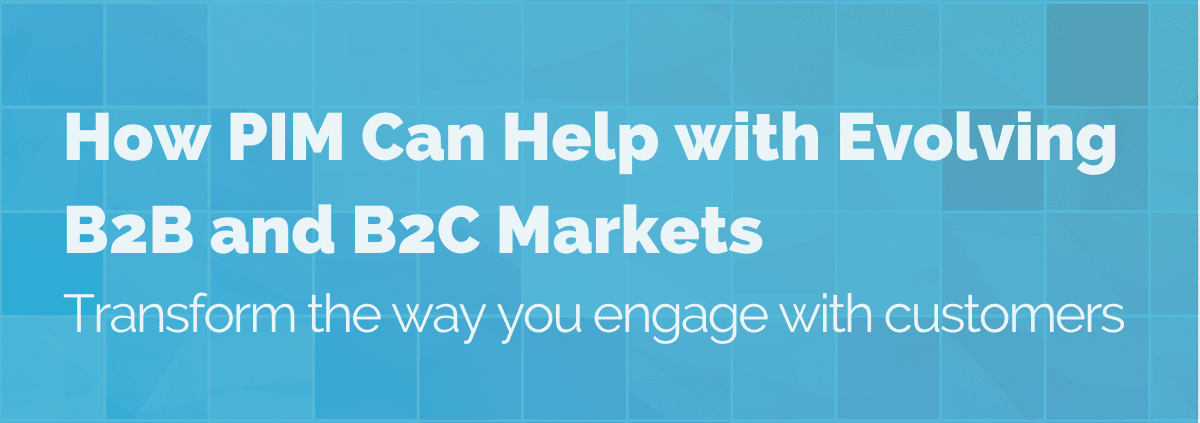 how-pim-helps-with-b2b-and-b2c-markets