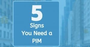 5 signs you need a PIM