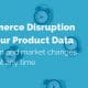 eCommerce-disruption-and-your-product-data