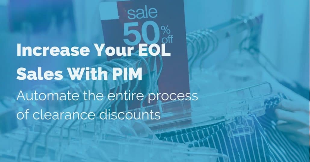 Increase Your end-of-life Sales With PIM: Automate the entire process of clearance discounts