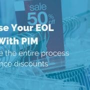 Increase Your end-of-life Sales With PIM: Automate the entire process of clearance discounts