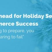 planning-ahead-for-holiday-season-ecommerce-success