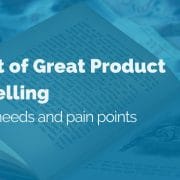 The Art of Great Product Storytelling: Address needs and pain points