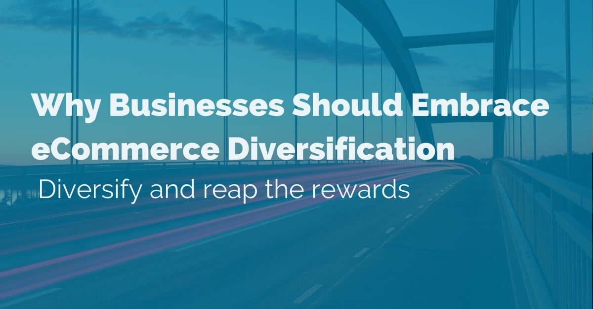 why-businesses-should-embrace-commerce-diversification