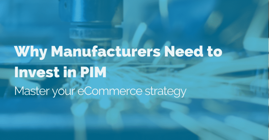 why-manufacturers-need-to-invest-in-pim