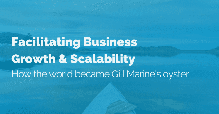 Facilitating Business Growth & Scalability: How the world became Gill Marine's oyster