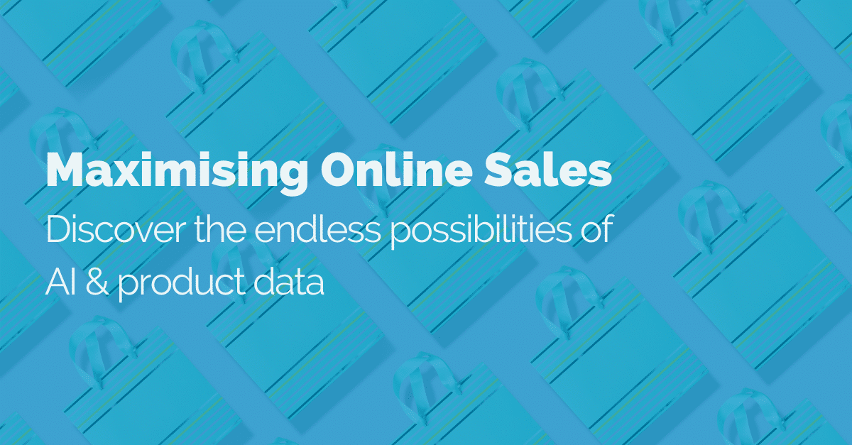 Maximising Online Sales: Discover the endless possibilities of AI & product data