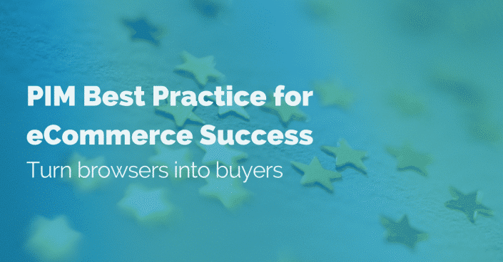 PIM Best Practice for eCommerce Success: Turn browsers into buyers