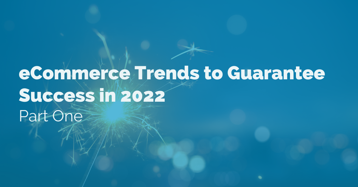 ecommerce-trends-success-2022-pt-one