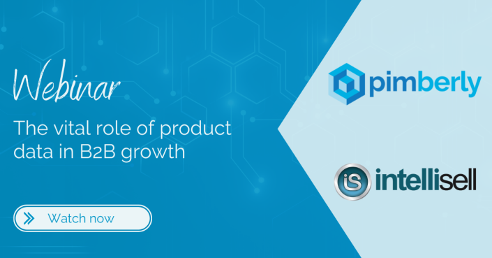 Pimberly & Intellisell Webinar: The vital role of product data in B2B growth
