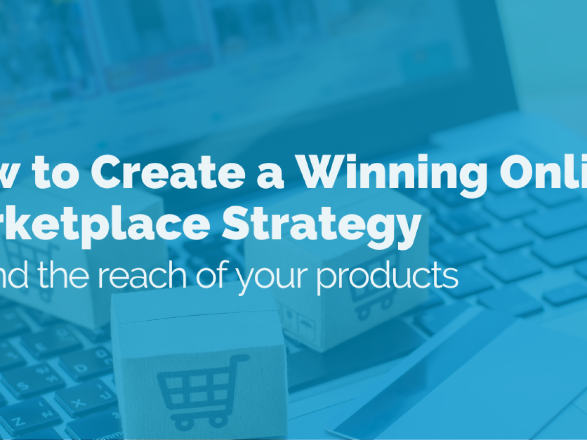 Build a Solid eCommerce Marketplace Strategy to Drive Sales