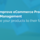 image of text that reads 'how to improve ecommerce product catalog management'