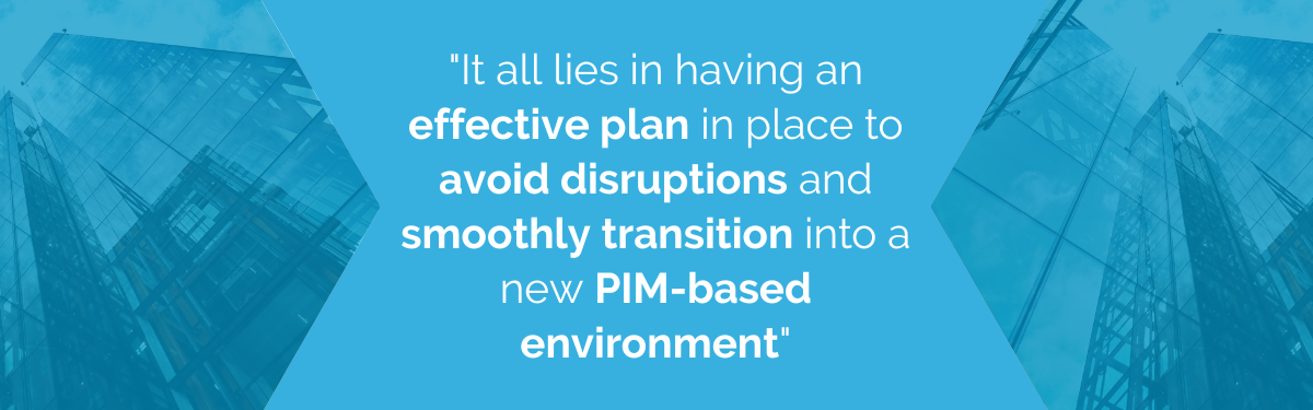 PIM deployment needs an effective plan to ensure a smooth transition