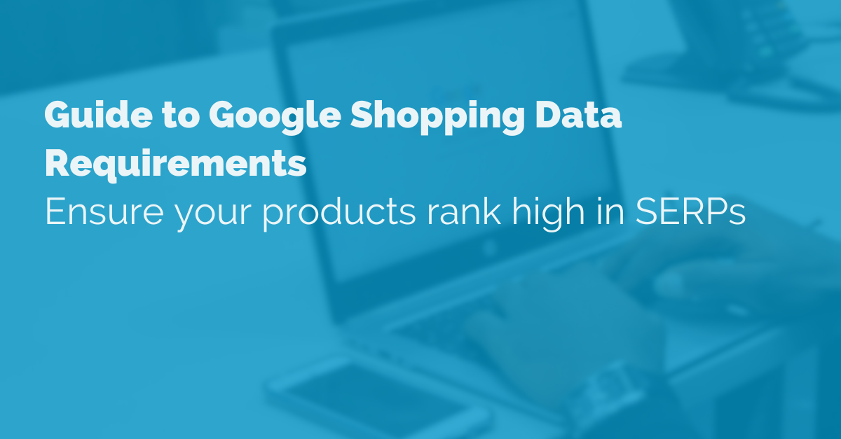 Image of text that reads 'Guide to Google Shopping Data Requirements'