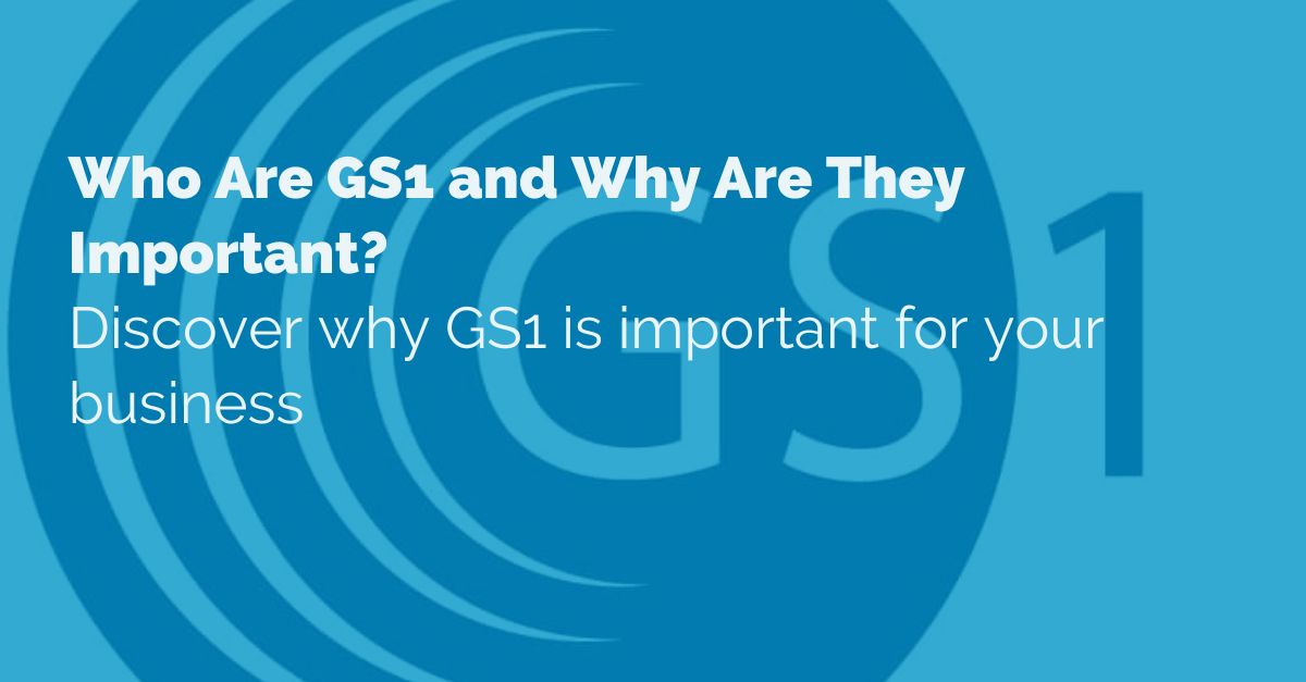 Image of the GS1 logo with text that reads 'Who Are GS1 and Why Are They Important? Discover why GS1 is important for your business'