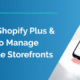 Posted by Noemy Miyamoto Published: May 16, 2023 Updated: May 22, 2023 Using Shopify Plus & a PIM to Manage Multiple Storefronts