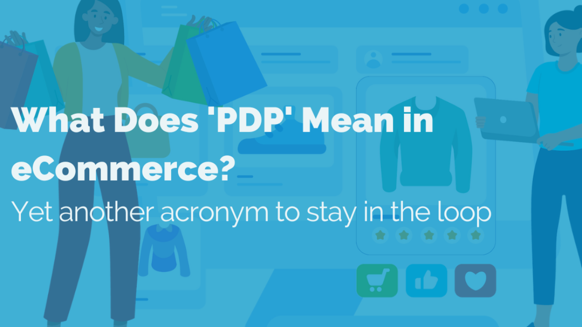 What does &lsquo;PDP&rsquo; Mean in eCommerce? | Pimberly