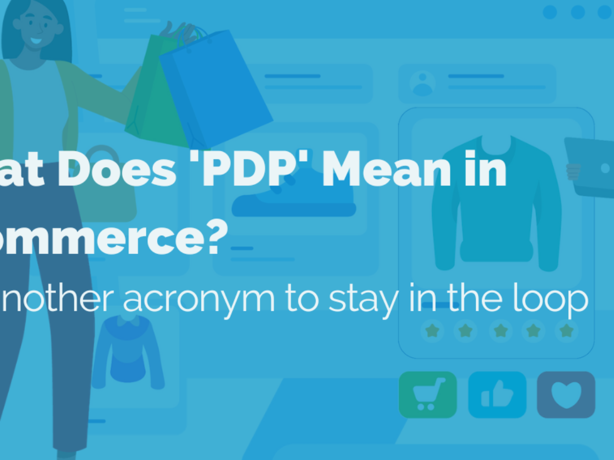 What Does Pdp Stand for in Marketing  : Unraveling the Pivotal Definition