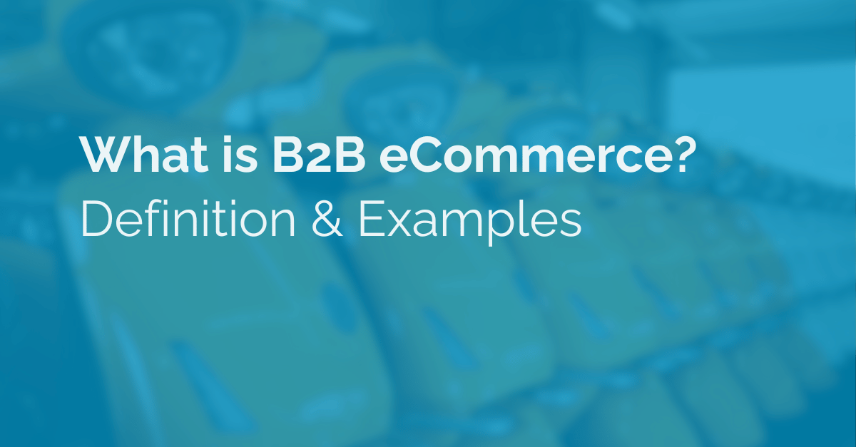 image with blue overlay of text what is b2b ecommerce