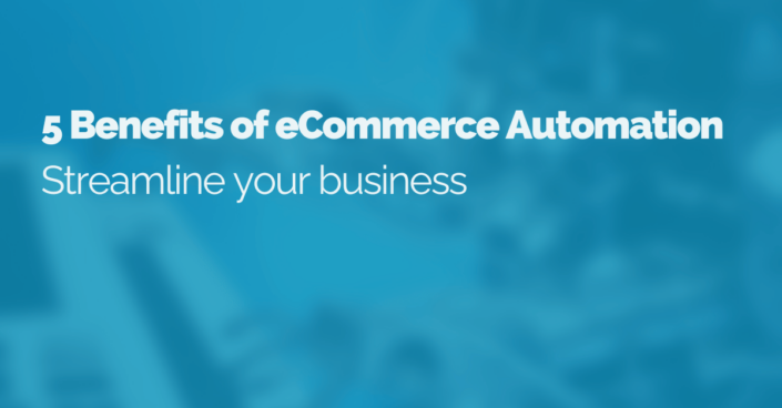 image of the blog the blog title (5 benefits of ecommerce automation)