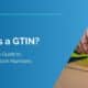 What is a GTIN?