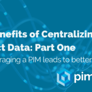 The Benefits of Centralizing Product Data Part One How leveraging a PIM leads to better SEO (1)