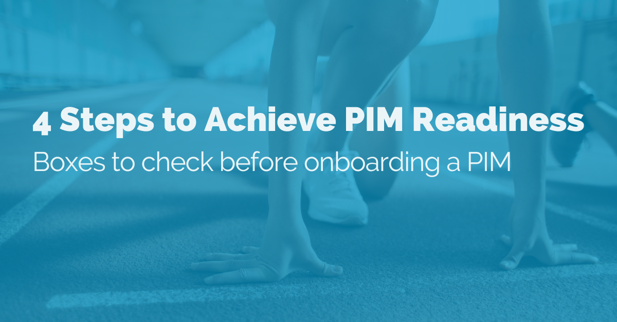 4 Steps to Achieve PIM Readiness