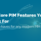 Top 9 Core PIM Features You Need to Look For