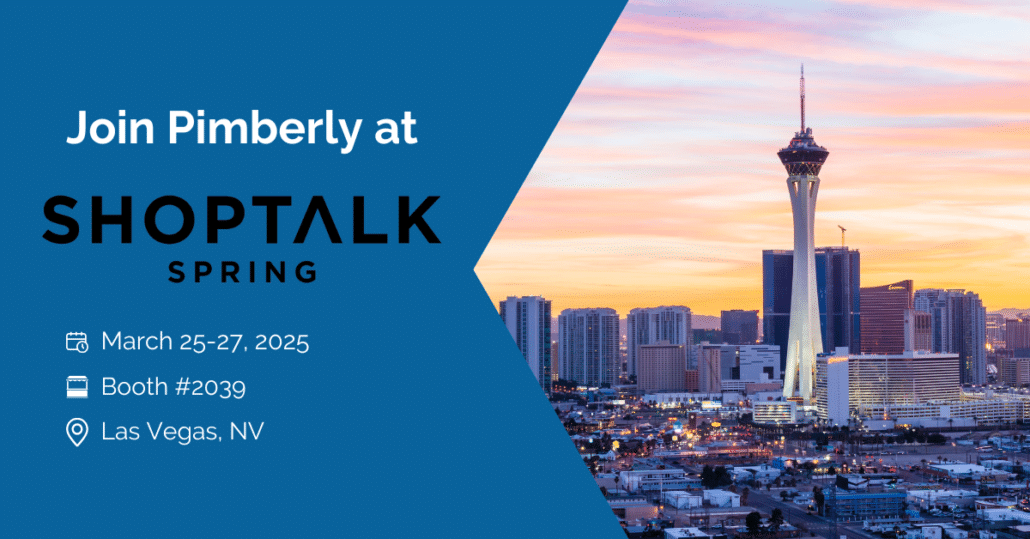 Join Pimberly at ShopTalk Spring 2025