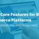 Top 10 Core Features for B2B eCommerce Platforms