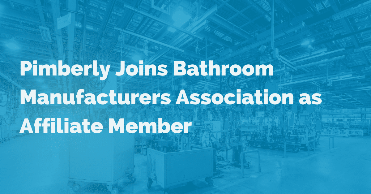 Pimberly Joins Bathroom Manufacturers Association as Affiliate Member