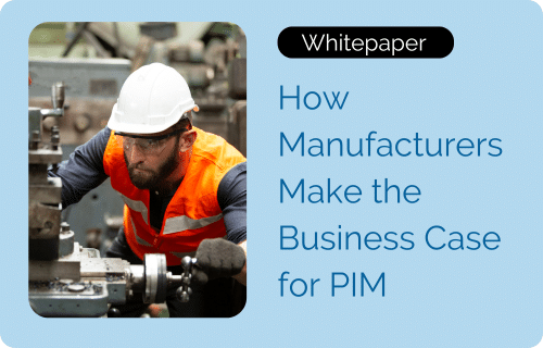 image of how manufacturers make the business case for PIM
