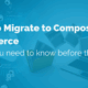 image of how to migrate to composable commerce