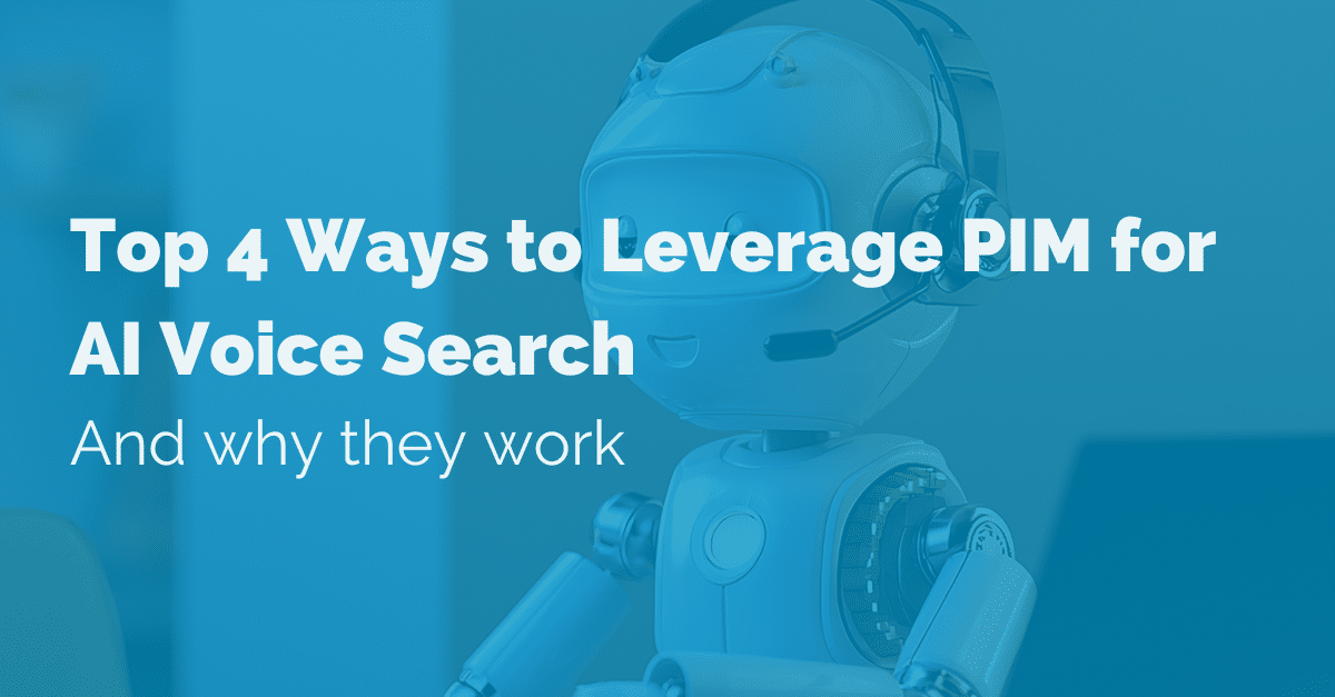 image of top 4 ways to leverage pim for ai voice search