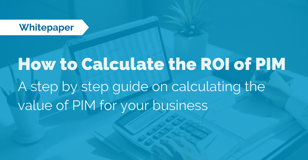 How to Calculate the ROI of PIM