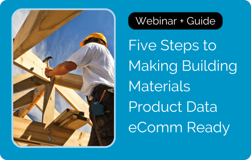 5 Steps to Making Building Materials Product Data eComm Ready
