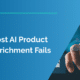 Why Most AI Product Data Enrichment Fails