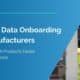 Product Data Onboarding for Manufacturers