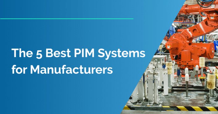 The 5 Best PIM Systems for Manufacturers