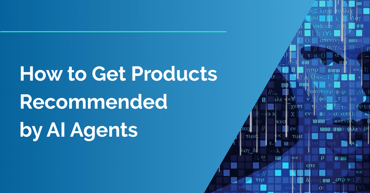 How to Get Products Recommended by AI Agents